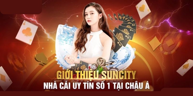 Nhà cái suncity có gì hấp dẫn 